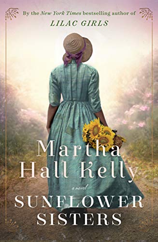 Image of the book cover of Sunflower Sisters by Martha Hall Kelly featuring a woman with her back toward the viewer dressed in a light blue dress, prairie bonnet and holding cut sunflowers in her right hand.
