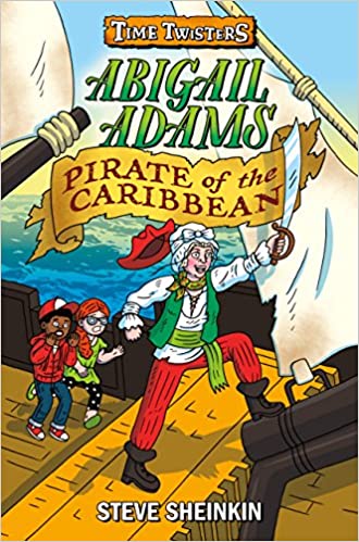 Image of the book cover of "Time Twisters Book 2, Abigail Adams: Pirate of the Caribbean. Features a cartoon image of deck of an old ship with Abigail Adams dressed as a pirate holding a sword. Two children are standing behind her with a shocked look on their faces.   
