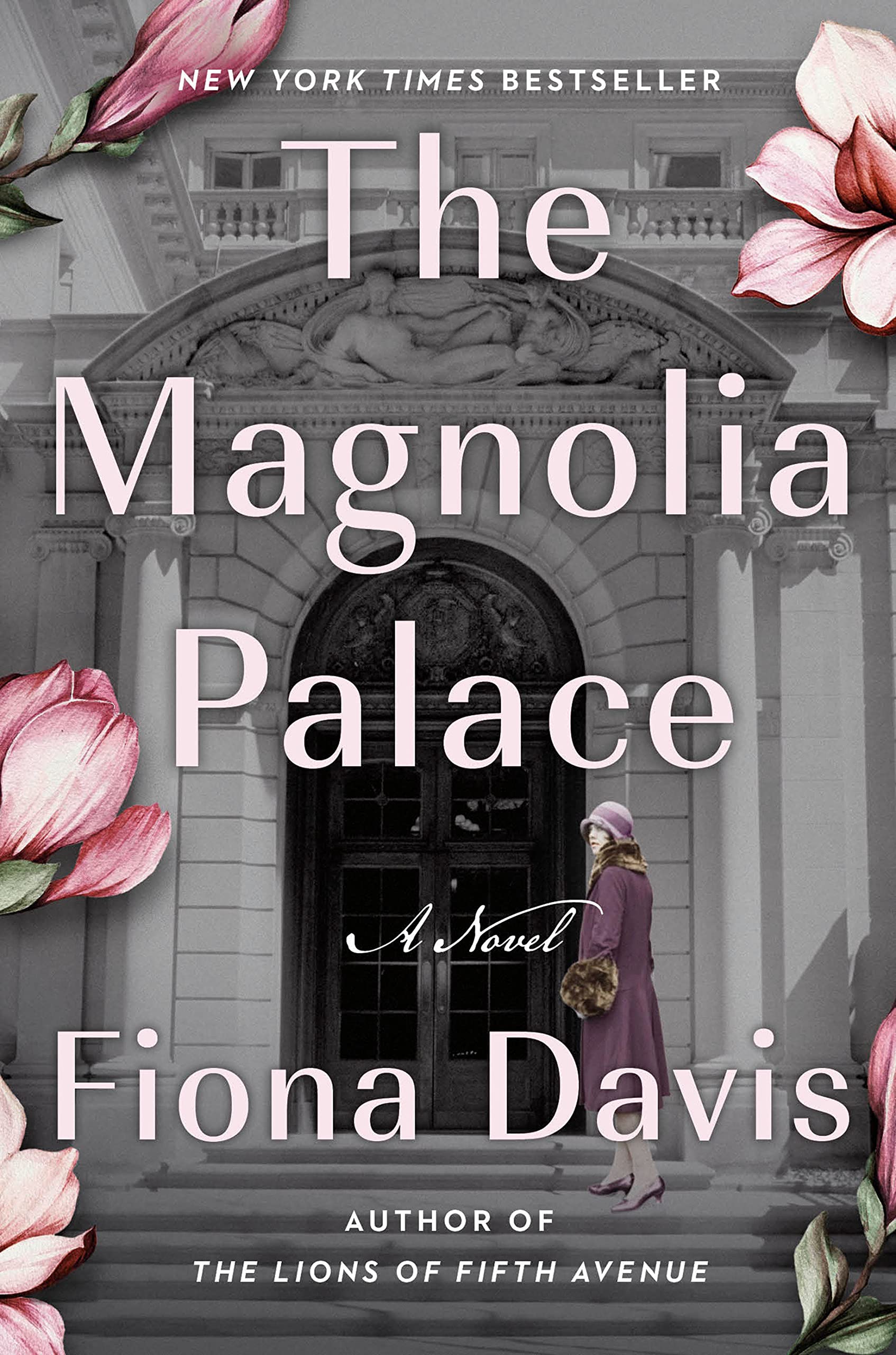 Book Cover for the book Magnolia Palace by Fiona Davis featuring a beautiful old building front with large arched glass doors. A lady in a plum color coat with a fur collar and muff standing on the front stone steps. Pink Magnolias placed in random places on the cover.