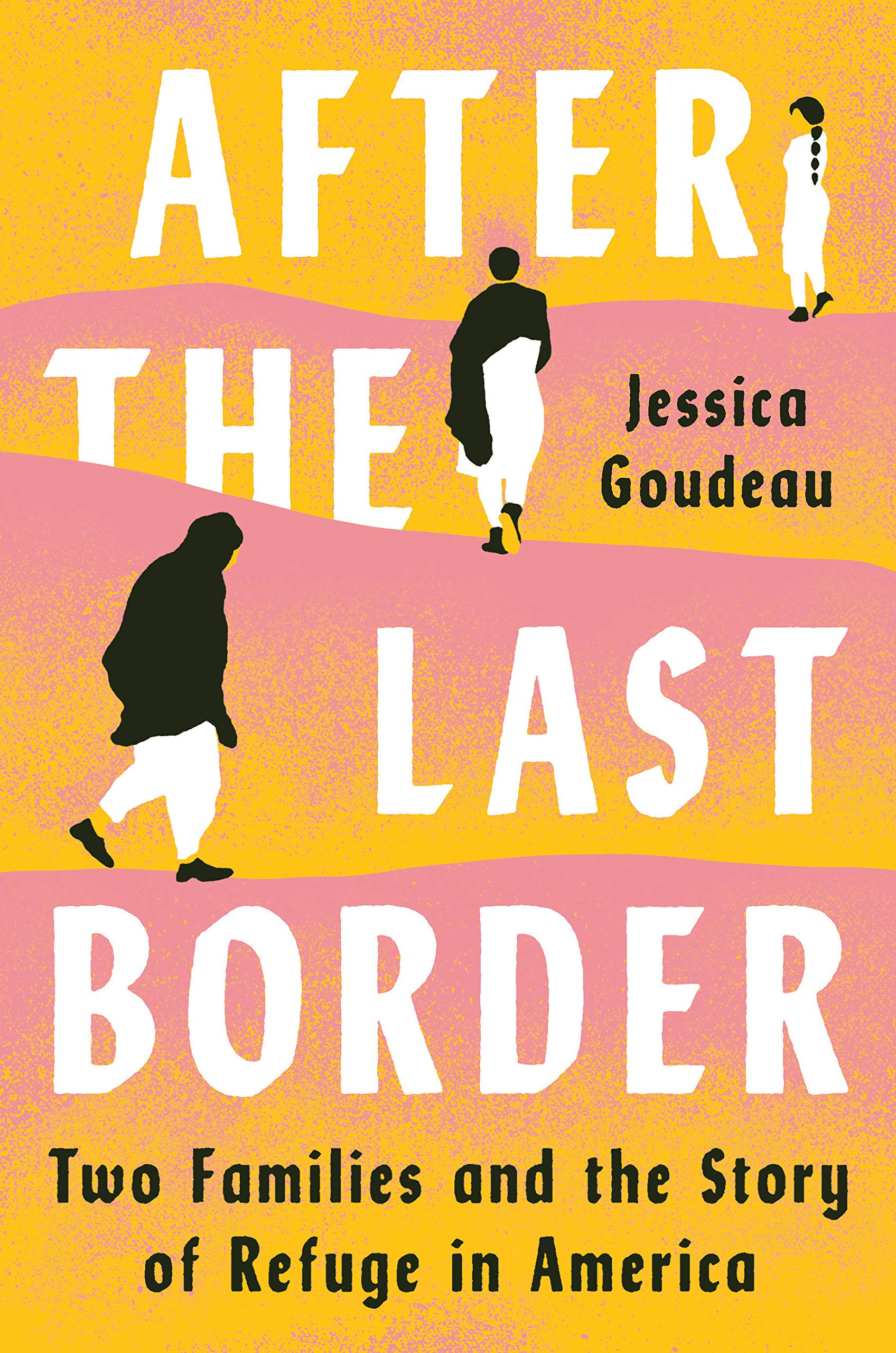 Image of the book cover of After the Last Border: Two Families and the Story of Refuge in America by Jessica Goudeau 