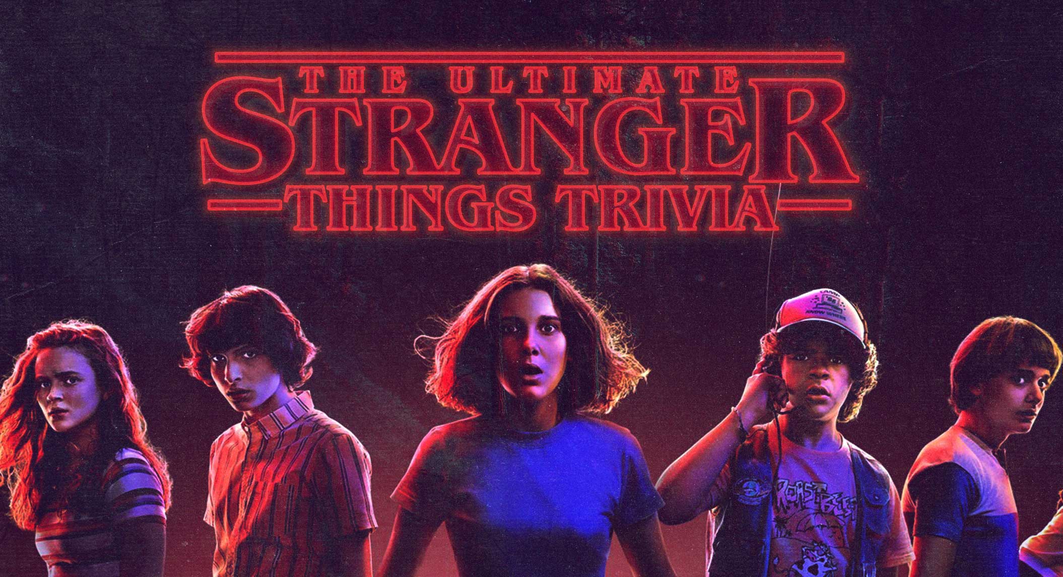 image of the Max, Mike, Eleven, Dusty and Will from Netflix's stranger things, left to right, with the words "The Ultimate Stranger Things Trivia" written in the red Stranger Things font above them.