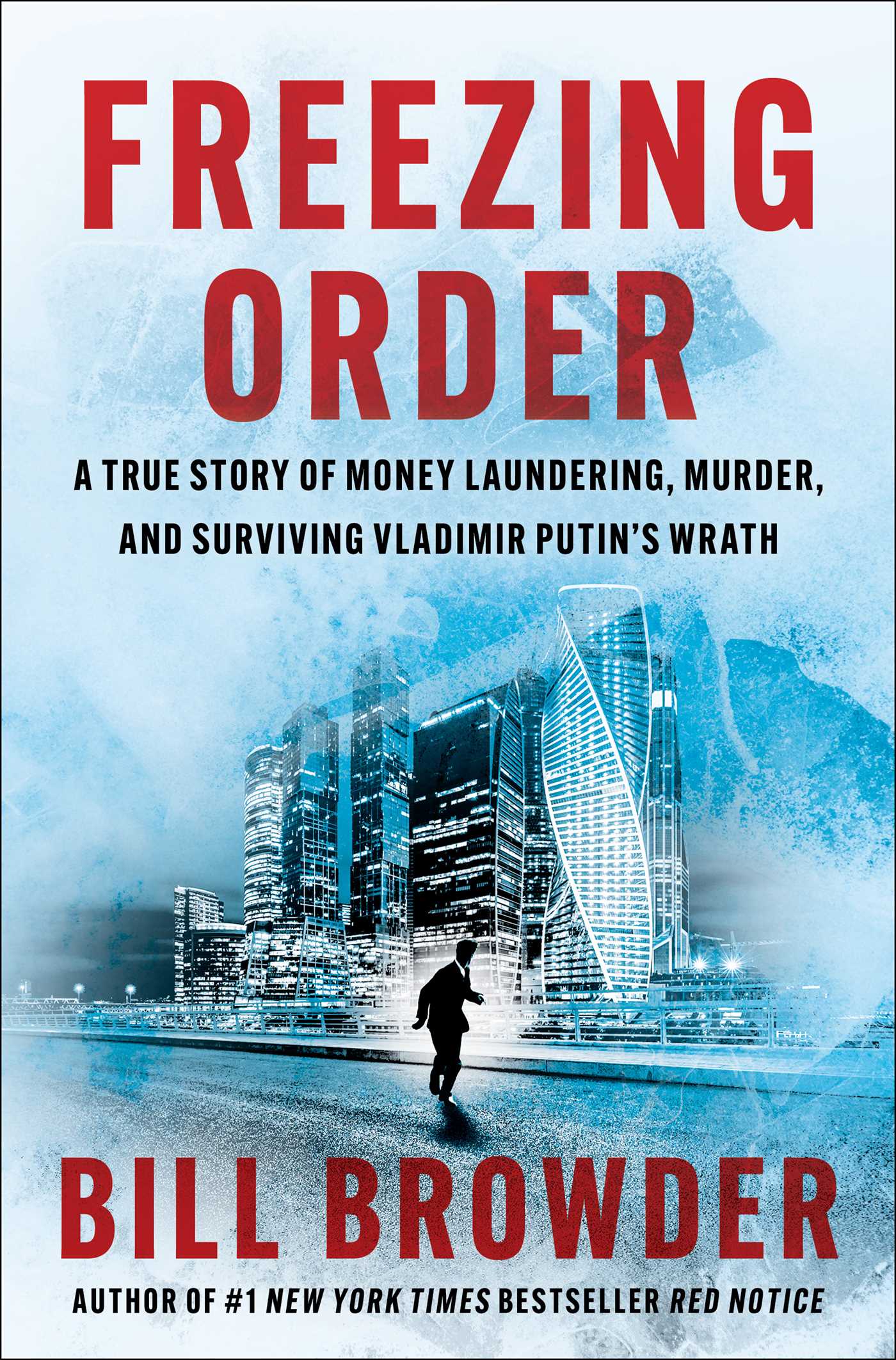 Image of the book cover Freezing Order: A True Story of Russian Money Laundering, Murder, and Surviving Vladimir Putin's Wrath by Bill Browder