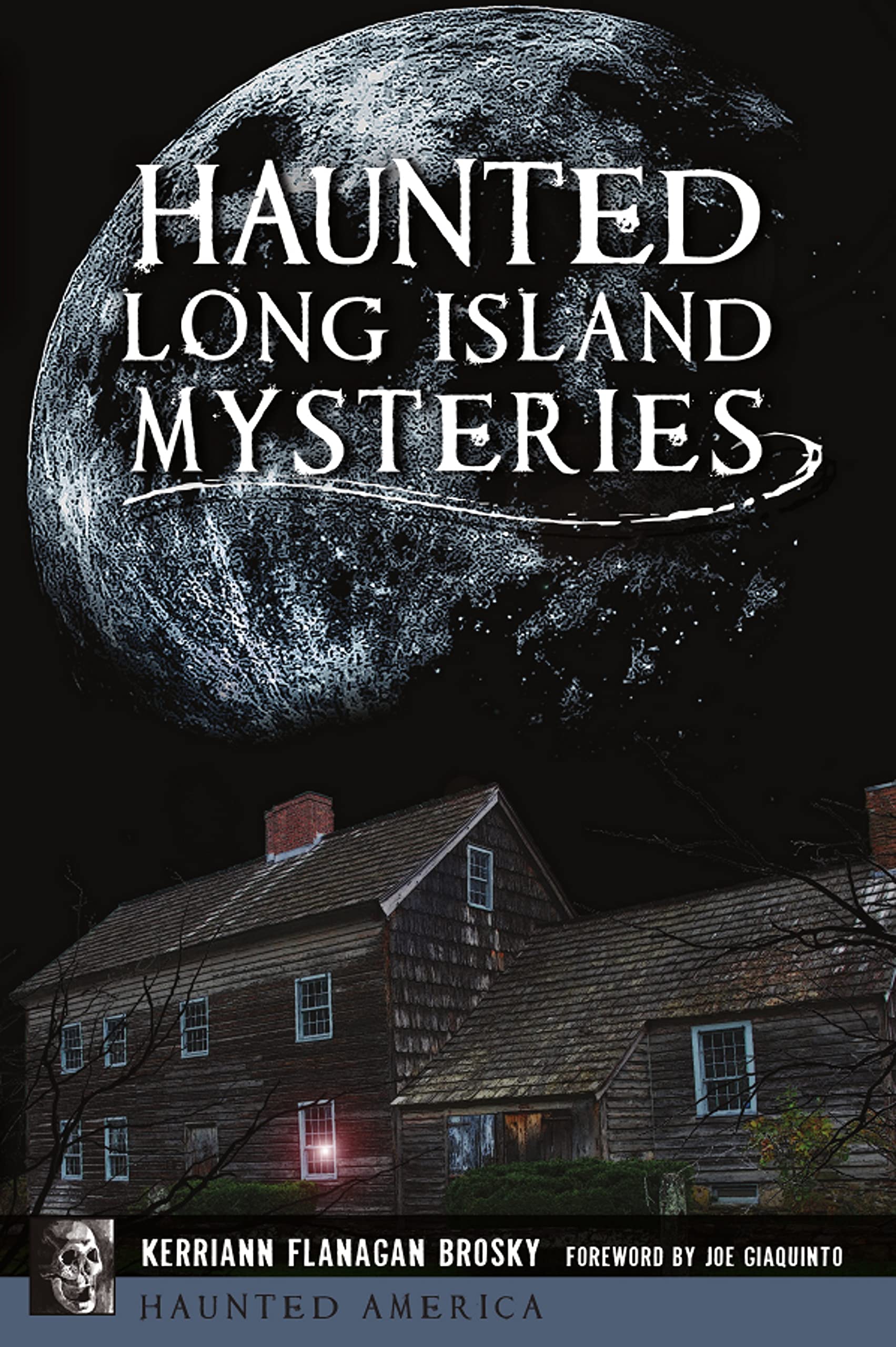 Image of the book cover Haunted Long Island Mysteries by Kerriann Flanagan featuring a house with a dark sky and a white swirl of celestial light.