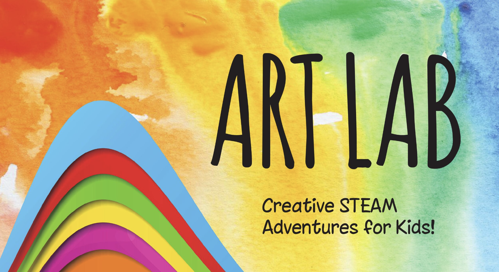 the words ART LAB and Creative STEAM Adventures for Kids! is written in black over a rainbow watercolor background with multicolored bands emerging from the bottom of the image in a hill shape for aesthetic purposes.