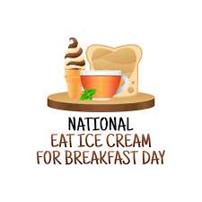 A clipart table with a chocolate and vanilla swirl ice cream cone on its left, toast on its right, and an orange mug of tea in its center hovering over the words NATIONAL EAT ICE CREAM FOR BREAKFAST DAY, the first word written in black, the rest of the words written in brown, centered over a white background.