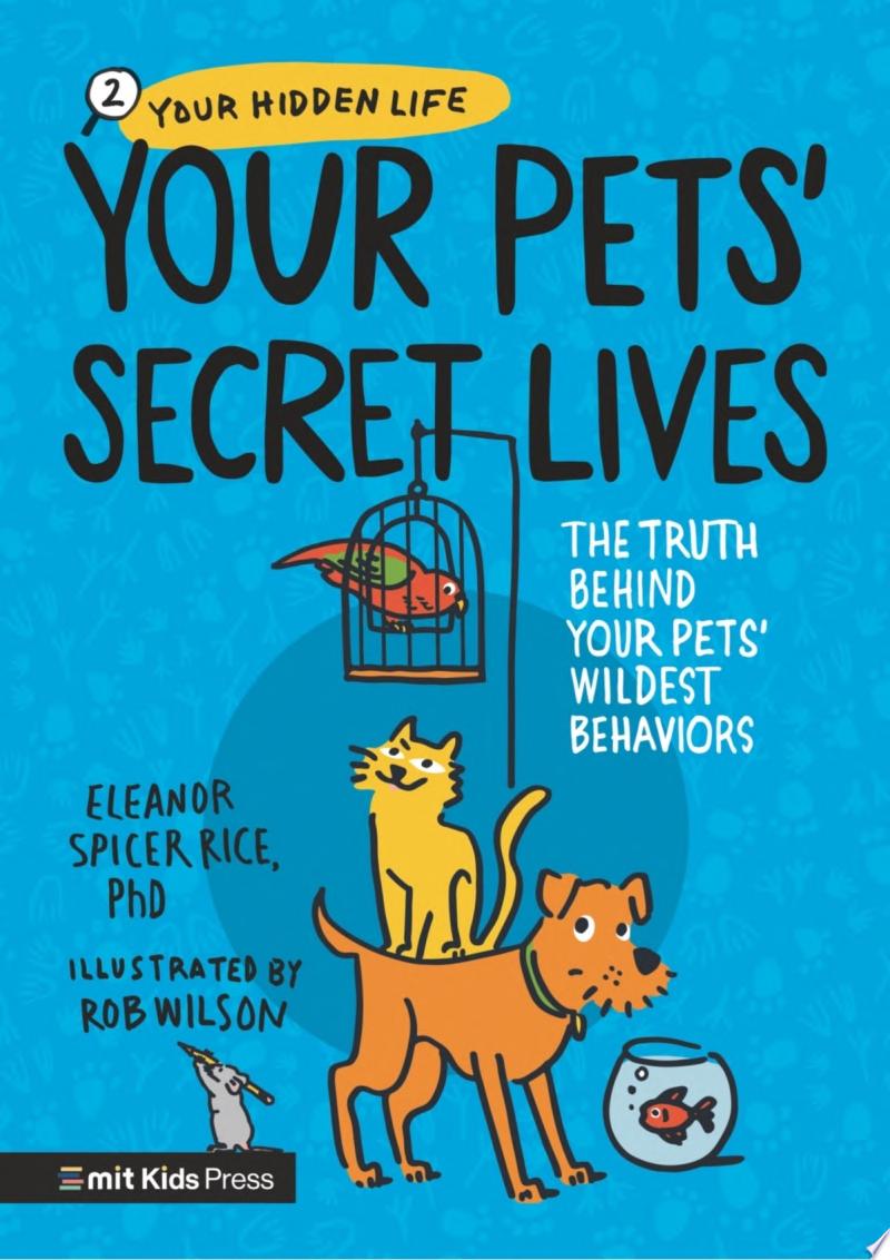 Image for "Your Pets' Secret Lives: The Truth Behind Your Pets' Wildest Behaviors"
