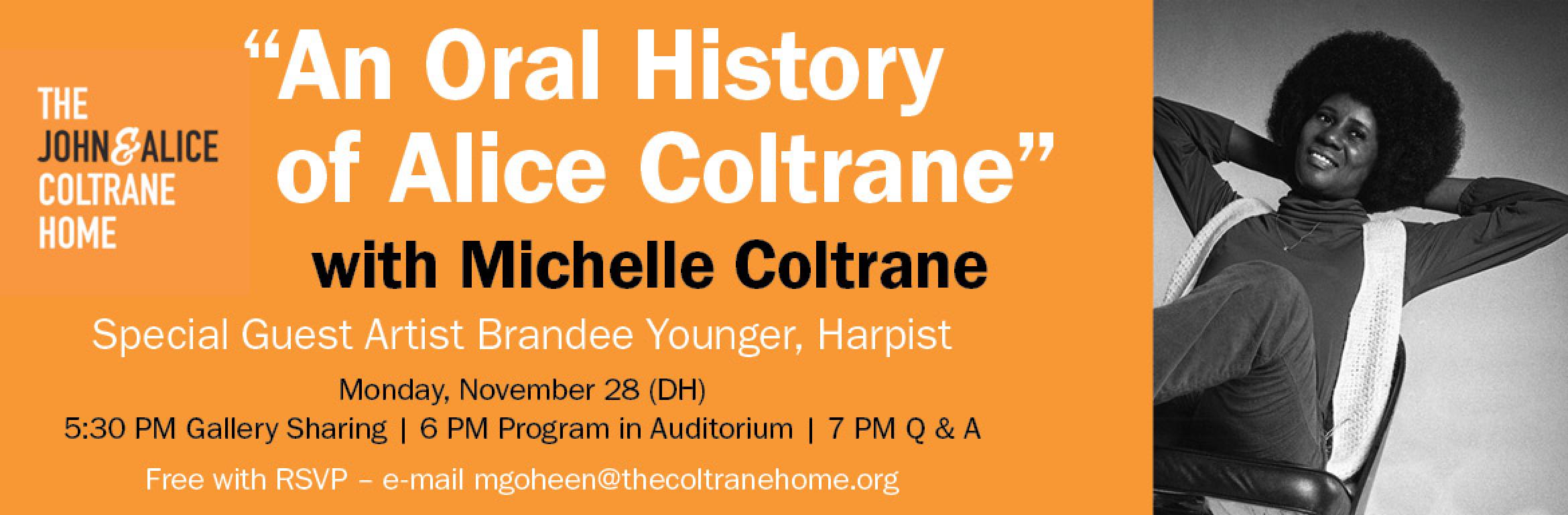 The John & Alice Coltrane Home. “An Oral History of Alice Coltrane” with Michelle Coltrane. Special Guest Artist Brandee Younger, Harpist. Monday, November 28 (DH). 5:30 PM Gallery Sharing, 6 PM Program in Auditorium, 7 PM Q & A. Free with RSVP – e-mail mgoheen@thecoltranehome.org.