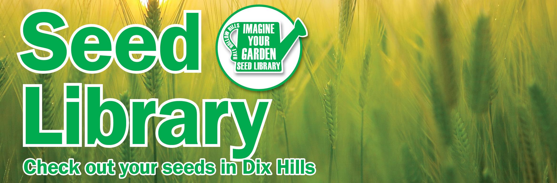 Seed Library. Check out your seeds in Dix Hills.