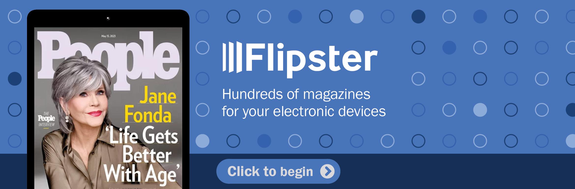 Flipster. Hundreds of magazines for your electronic devices. Click to begin.