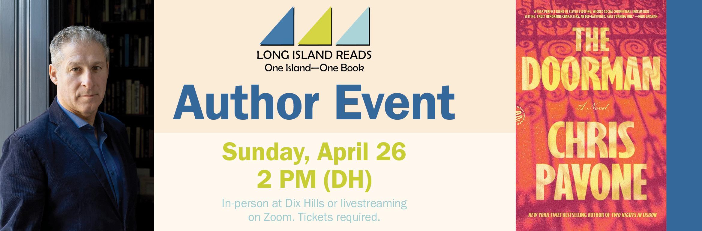 Long Island Reads. One Island—One Book. Author Event. Sunday, April 26. 2 PM (DH). In-person at Dix Hills or livestreaming on Zoom. Tickets required.